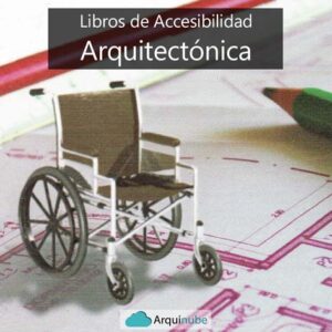 Libros de Accesibilidad Arquitectónica Gratis