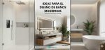 Ideas para el Diseño de Baños Modernos [Arquinube]